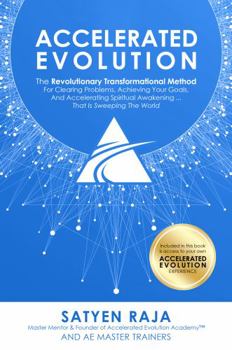 Paperback Accelerated Evolution: The Revolutionary Transformational Method For Clearing Problems, Achieving Your Goals, And Accelerating Spiritual Awakening ... That Is Sweeping The World Book