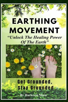 Paperback The Earthing Movement: "Unlock The Healing Power Of The Earth" Book