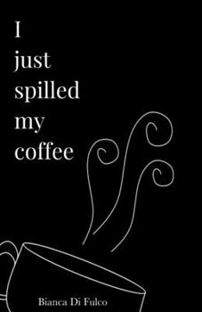 Paperback I just spilled my coffee Book