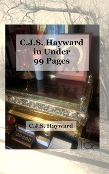 C.J.S. Hayward in Under 99 Pages (Best Works)