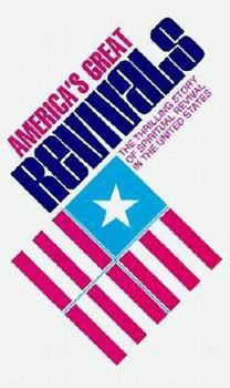 Paperback America's Great Revivals: The Thrilling Story of Spiritual Revival in the United States Book