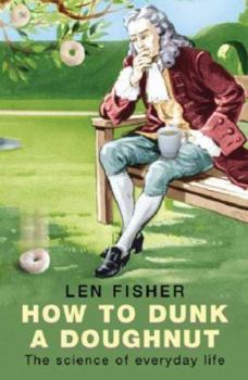 Paperback How to Dunk a Doughnut: The Science of Everyday Life Book