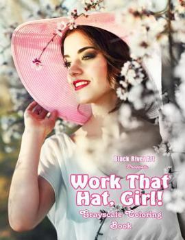 Work That Hat, Girl! Grayscale Coloring Book