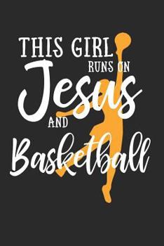 Paperback This Girl Runs On Jesus And Basketball: Journal / Notebook Book