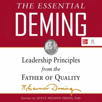 The Essential Deming: Leadership Principles from the Father of Quality