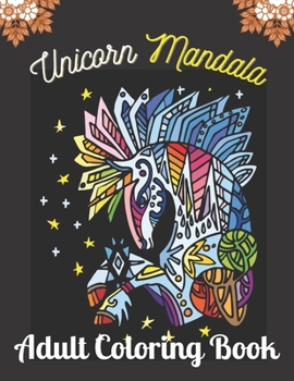 Paperback Unicorn Mandala Adult Coloring Book: Adult Coloring Book with Beautiful Unicorn Designs for Relaxation (Unicorn Coloring Book for Adult) Book