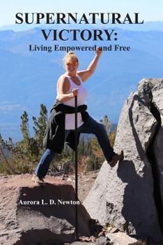 Paperback Supernatural Victory: Living Empowered and Free Book