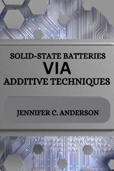 Paperback Solid-State Batteries Via Additive Techniques Book