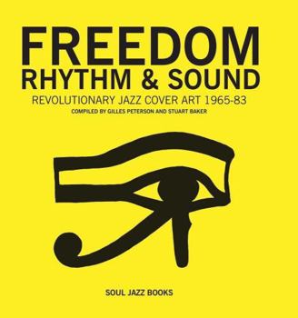 Paperback Freedom, Rhythm & Sound: Revolutionary Jazz Original Cover Art 1965-83 Book