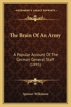 Paperback The Brain Of An Army: A Popular Account Of The German General Staff (1895) Book