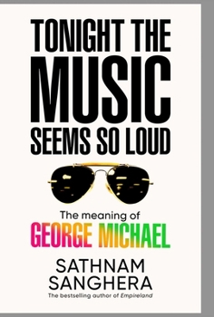 Hardcover Tonight the Music Seems So Loud: The Meaning of George Michael Book