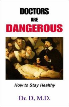 Paperback Doctors Are Dangerous: How to Stay Healthy Book