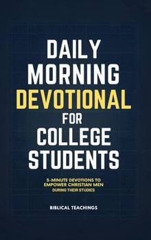 Hardcover Daily Morning Devotional for College Students: 5-Minute Devotions To Empower Christian Men During Their Studies Book