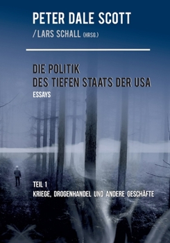 Paperback Die Politik des Tiefen Staats der USA: Teil 1: Kriege, Drogenhandel und andere Geschäfte [German] Book