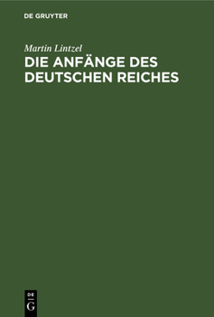 Hardcover Die Anfänge des deutschen Reiches [German] Book