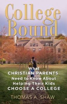 Paperback College Bound: What Christian Parents Need to Know about Helping Their Kids Choose a College Book