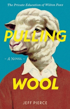 Paperback Pulling Wool: The Private Education of Wilton Foxx Volume 1 Book