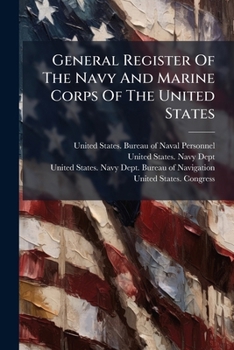General Register Of The Navy And Marine Corps Of The United States...