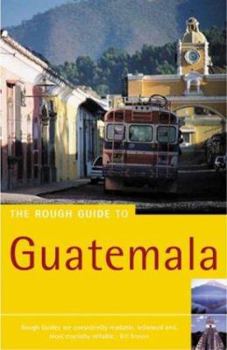 The Rough Guide to Guatemala 3 (Rough Guide Travel Guides)