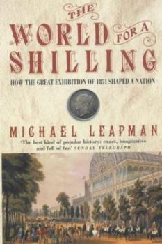 Paperback The World for a Shilling: The Story of the Great Exhibition of 1851 Book