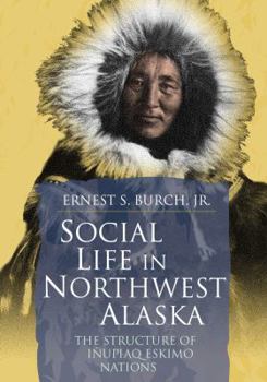 Paperback Social Life in Northwest Alaska: The Structure of Inupiaq Eskimo Nations Book