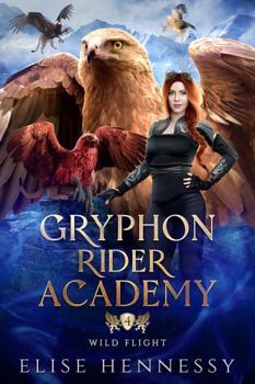 Paperback Gryphon Rider Academy 4: Wild Flight (A Young Adult Fantasy) Book