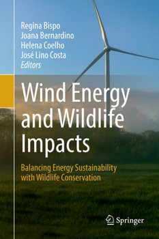 Hardcover Wind Energy and Wildlife Impacts: Balancing Energy Sustainability with Wildlife Conservation Book