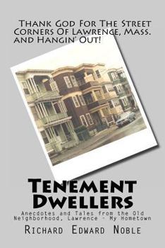 Paperback Tenement Dwellers: Anecdotes and Tales from the Old Neighborhood, Lawrence - My Hometown Book