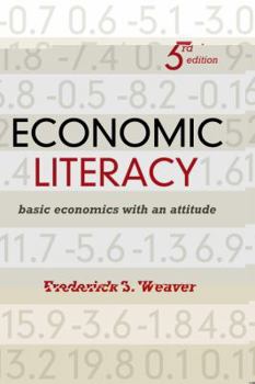 Paperback Economic Literacy: Basic Economics with an Attitude, Third Edition Book