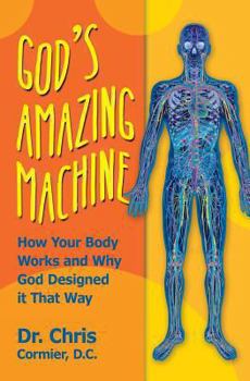 Paperback God's Amazing Machine: How Your Body Works and Why God Designed it That Way Book