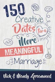 Paperback 150 Creative Dates for a More Meaningful Marriage Book