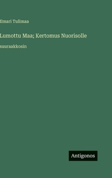 Lumottu Maa; Kertomus Nuorisolle: suuraakkosin (Finnish Edition)