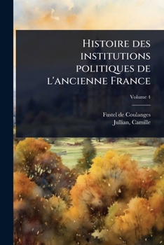 Paperback Histoire des institutions politiques de l'ancienne France [French] Book