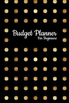 Paperback Budget Planner For Beginners: Expense Tracker and Bill Organizer Book Gold and Black Undated Book