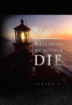 Hardcover 57 Days: Watching My Mother Die Book