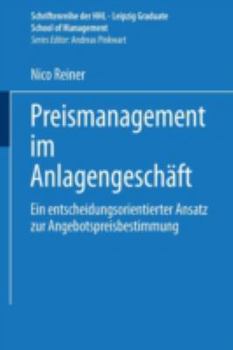 Paperback Preismanagement Im Anlagengeschäft: Ein Entscheidungsorientierter Ansatz Zur Angebotspreisbestimmung [German] Book