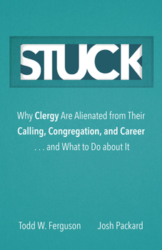 Hardcover Stuck: Why Clergy Are Alienated from Their Calling, Congregation, and Career ... and What to Do about It Book