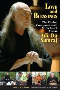 Paperback Love and Blessings: The Divine Compassionate Miracles of Avatar Adi Da Samraj Book