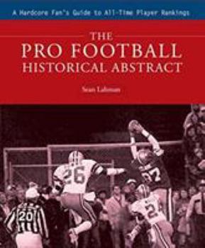 Hardcover The Pro Football Historical Abstract: A Hardcore Fan's Guide to All-Time Player Rankings Book