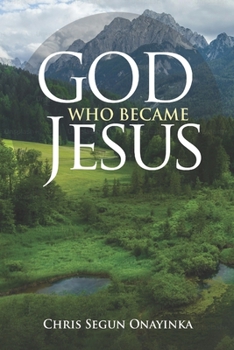 GOD WHO BECAME JESUS