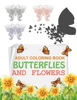 Paperback Adult Coloring Book Butterflies and Flowers: Stress Relieving Butterflies Coloring Book For Adults Book