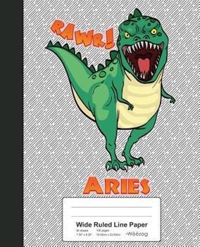 Paperback Wide Ruled Line Paper: ARIES Dinosaur Rawr T-Rex Notebook Book