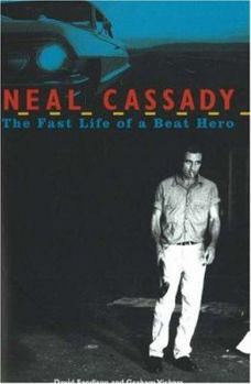 Hardcover Neal Cassady: The Fast Life of a Beat Hero Book