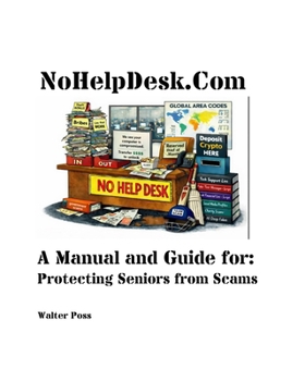 Paperback NoHelpDesk.Com: A Manual and Guide for: Protecting Seniors from Scams Book
