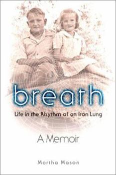 Breath: A Lifetime in the Rhythm of an Iron Lung: A Memoir