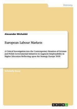 Paperback European Labour Markets: A Critical Investigation into the Contemporary Situation of German and Polish Governmental Initiatives to Augment Empl Book