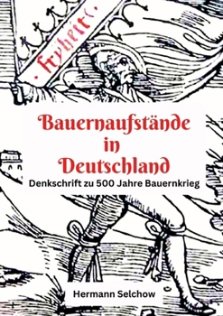 Bauernaufstände in Deutschland: Denkschrift zu 500 Jahre Bauernkrieg