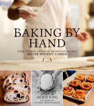 Paperback Baking by Hand: Make the Best Artisanal Breads and Pastries Better Without a Mixer Book