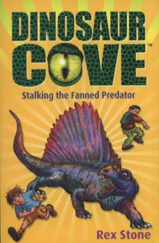 Stalking the Fanned Predator - Book #19 of the Dinosaur Cove