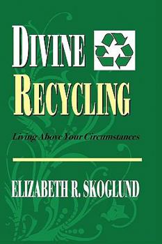 Paperback Divine Recycling: Living Above Your Circumstances Book